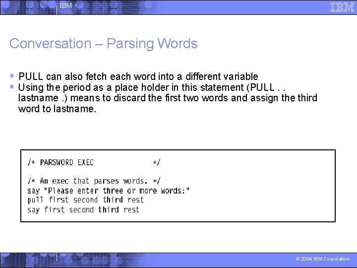 IBM ^ Conversation – Parsing Words § PULL can also fetch each word into