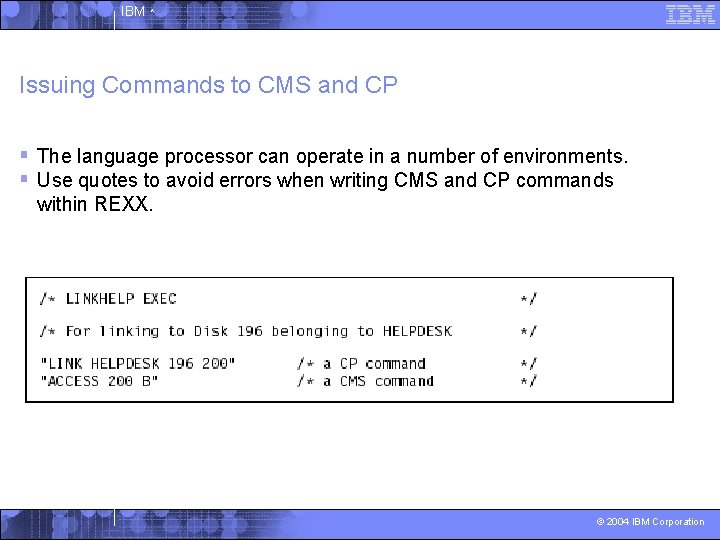 IBM ^ Issuing Commands to CMS and CP § The language processor can operate