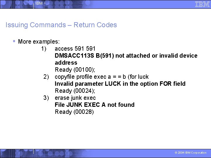 IBM ^ Issuing Commands – Return Codes § More examples: 1) 2) 3) access