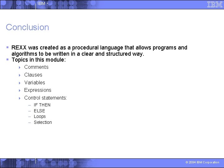 IBM ^ Conclusion § REXX was created as a procedural language that allows programs