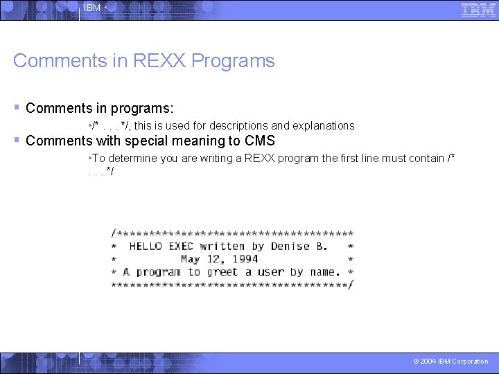 IBM ^ Comments in REXX Programs § Comments in programs: • /*. . .