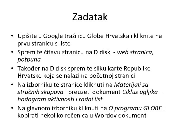 Zadatak • Upišite u Google tražilicu Globe Hrvatska i kliknite na prvu stranicu s