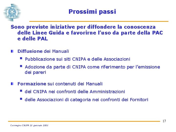 Prossimi passi Sono previste iniziative per diffondere la conoscenza delle Linee Guida e favorirne