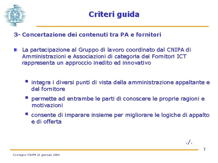 Criteri guida 3 - Concertazione dei contenuti tra PA e fornitori La partecipazione al