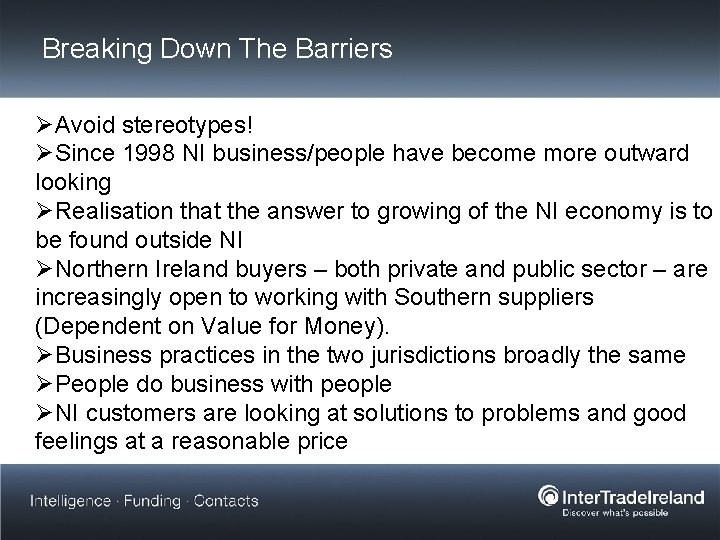 Breaking Down The Barriers ØAvoid stereotypes! ØSince 1998 NI business/people have become more outward