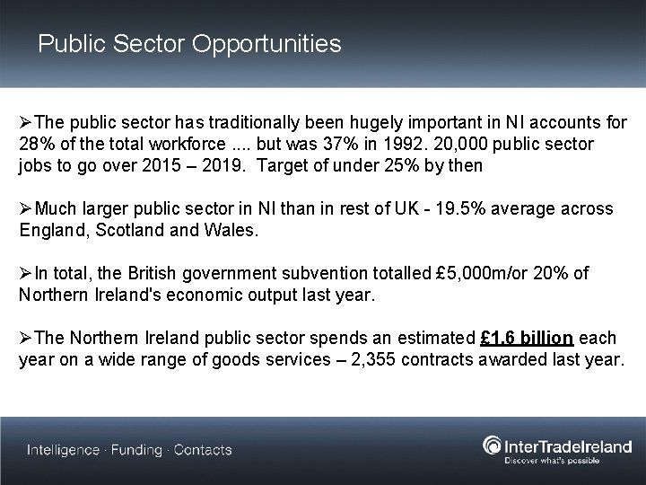 Public Sector Opportunities ØThe public sector has traditionally been hugely important in NI accounts