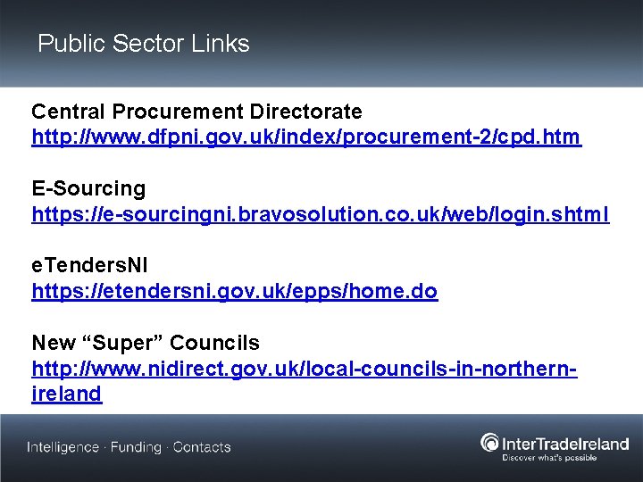 Public Sector Links Central Procurement Directorate http: //www. dfpni. gov. uk/index/procurement-2/cpd. htm E-Sourcing https: