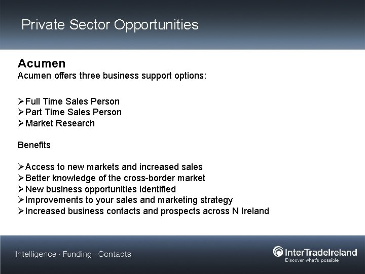 Private Sector Opportunities Acumen offers three business support options: ØFull Time Sales Person ØPart