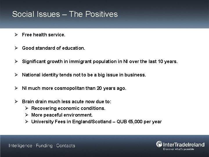 Social Issues – The Positives Ø Free health service. Ø Good standard of education.