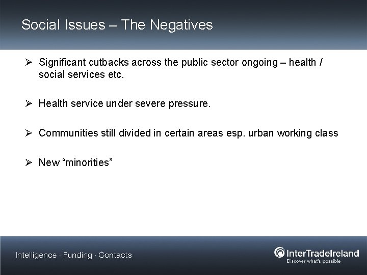 Social Issues – The Negatives Ø Significant cutbacks across the public sector ongoing –