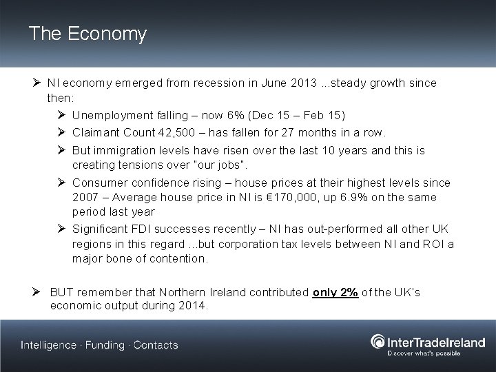 The Economy Ø NI economy emerged from recession in June 2013. . . steady