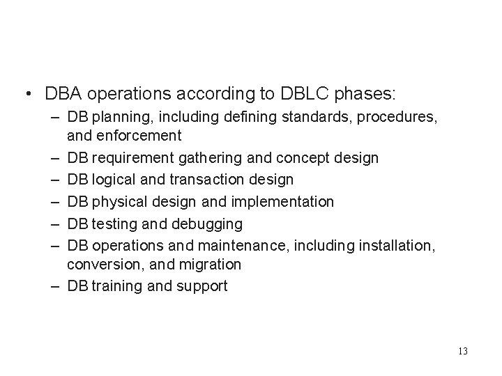  • DBA operations according to DBLC phases: – DB planning, including defining standards,