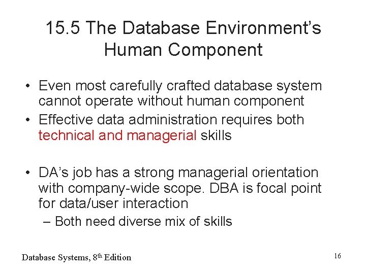 15. 5 The Database Environment’s Human Component • Even most carefully crafted database system