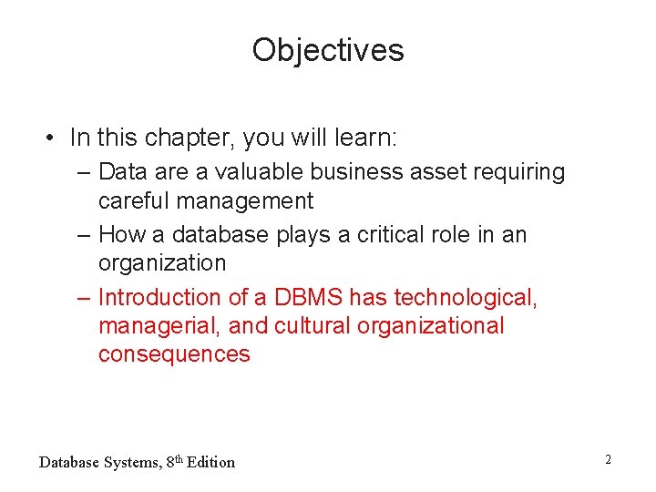 Objectives • In this chapter, you will learn: – Data are a valuable business