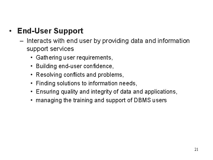  • End-User Support – Interacts with end user by providing data and information