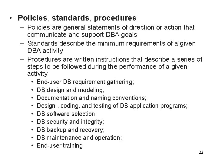  • Policies, standards, procedures – Policies are general statements of direction or action