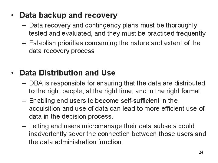  • Data backup and recovery – Data recovery and contingency plans must be