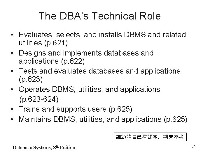 The DBA’s Technical Role • Evaluates, selects, and installs DBMS and related utilities (p.