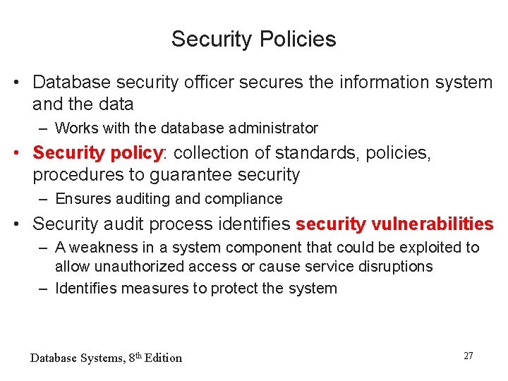 Security Policies • Database security officer secures the information system and the data –