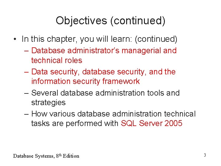 Objectives (continued) • In this chapter, you will learn: (continued) – Database administrator’s managerial