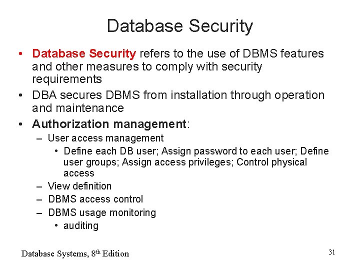 Database Security • Database Security refers to the use of DBMS features and other