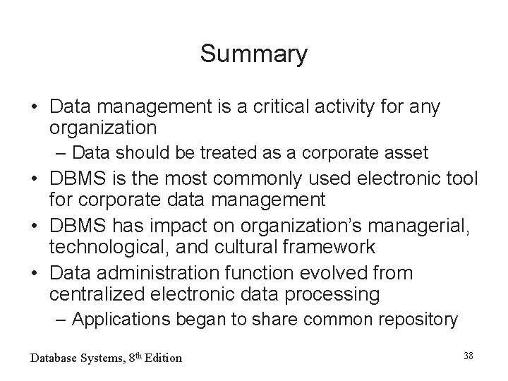 Summary • Data management is a critical activity for any organization – Data should