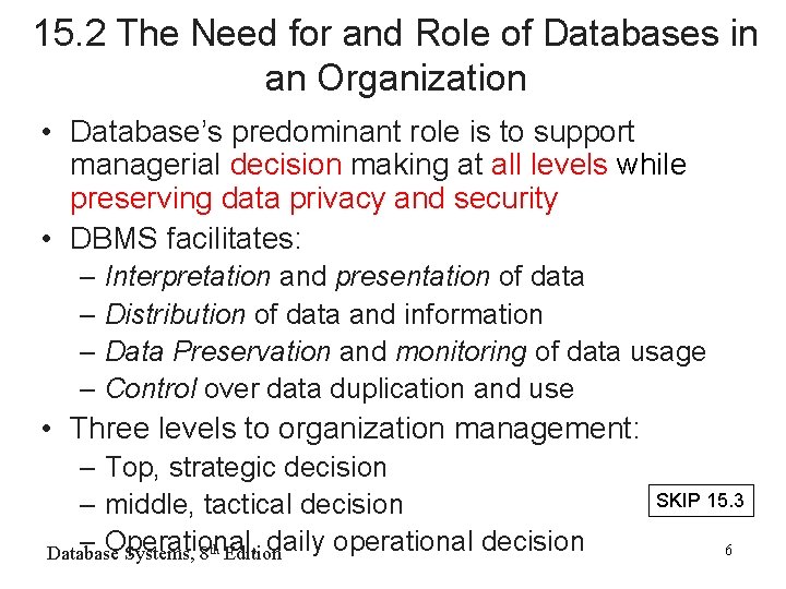 15. 2 The Need for and Role of Databases in an Organization • Database’s