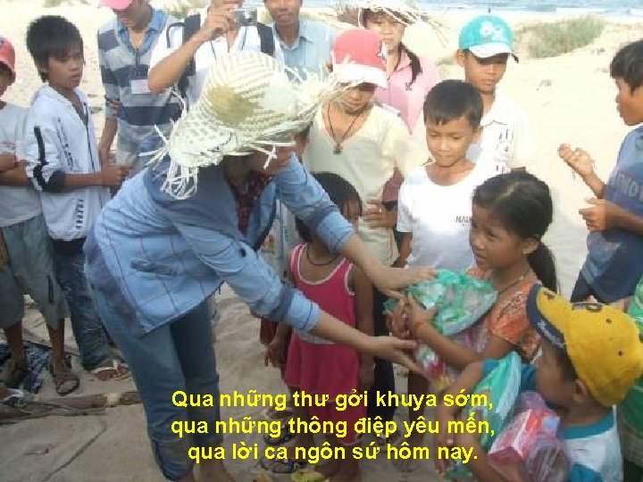 Qua những thư gởi khuya sớm, qua những thông điệp yêu mến, qua lời