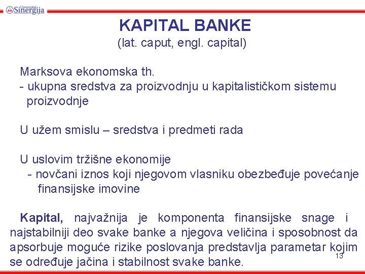 KAPITAL BANKE (lat. caput, engl. capital) Marksova ekonomska th. - ukupna sredstva za proizvodnju