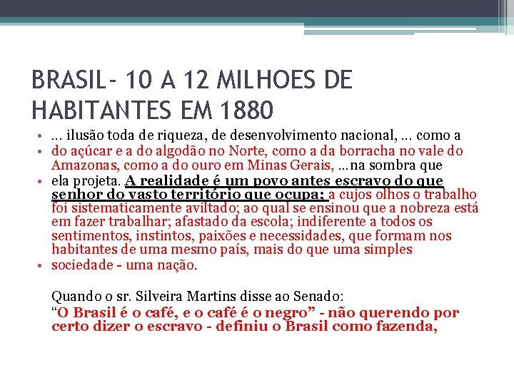 BRASIL- 10 A 12 MILHOES DE HABITANTES EM 1880 • . . . ilusão