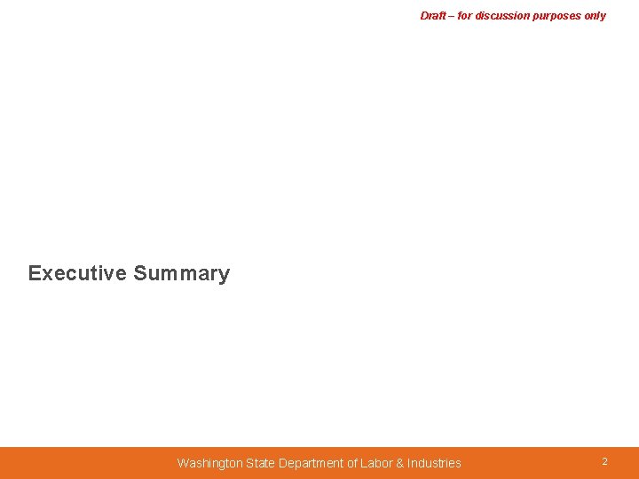 Draft – for discussion purposes only Executive Summary Washington State Department of Labor &