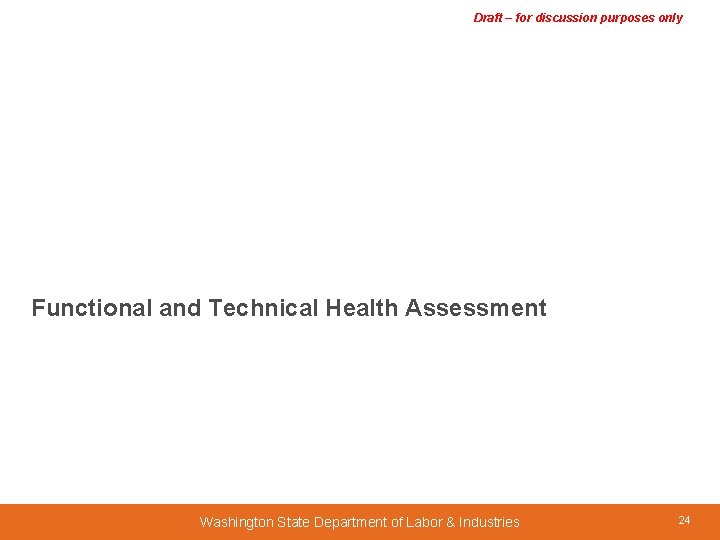 Draft – for discussion purposes only Functional and Technical Health Assessment Washington State Department