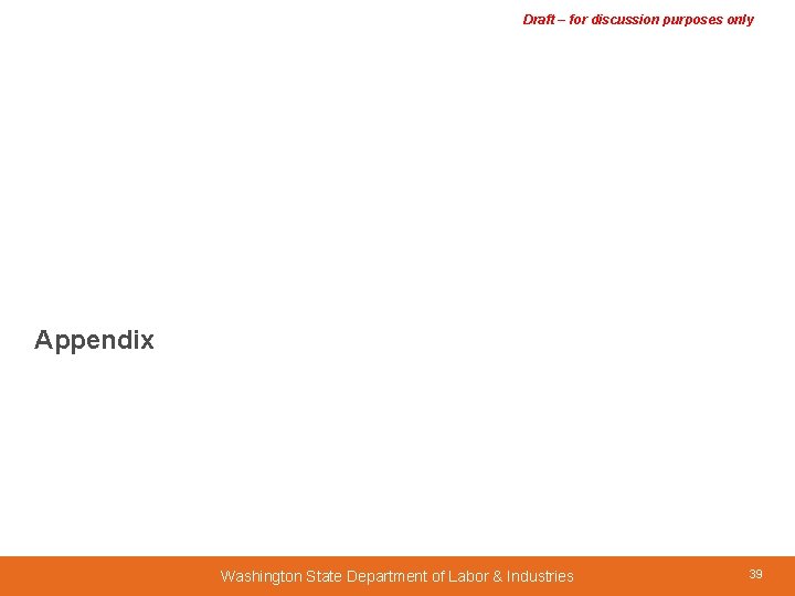 Draft – for discussion purposes only Appendix Washington State Department of Labor & Industries