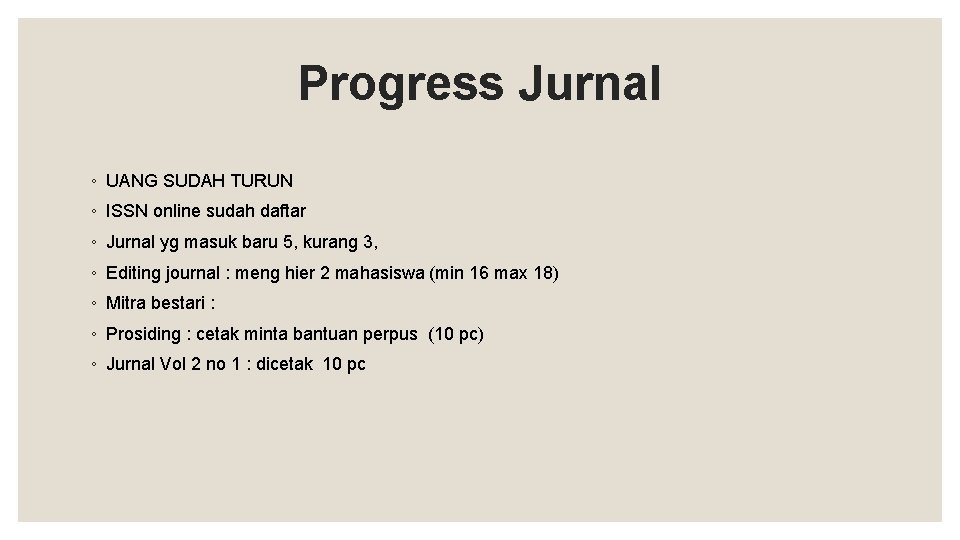 Progress Jurnal ◦ UANG SUDAH TURUN ◦ ISSN online sudah daftar ◦ Jurnal yg