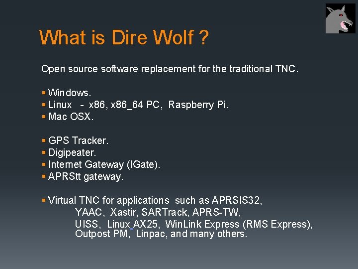What is Dire Wolf ? Open source software replacement for the traditional TNC. §