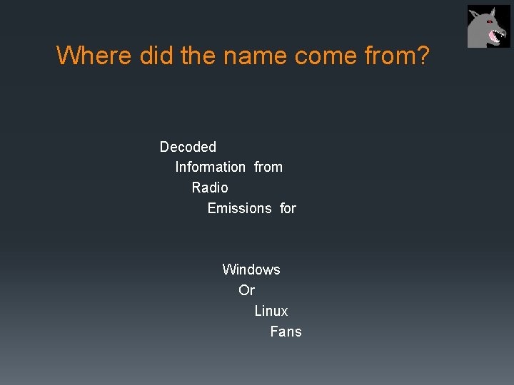 Where did the name come from? Decoded Information from Radio Emissions for Windows Or