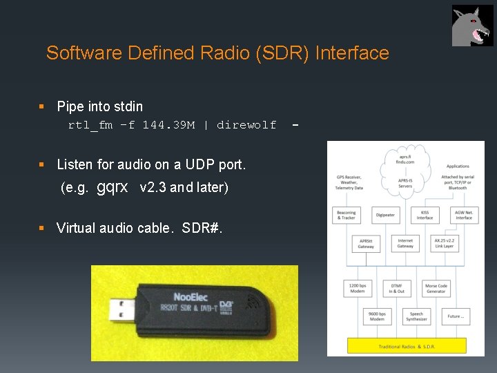 Software Defined Radio (SDR) Interface § Pipe into stdin rtl_fm -f 144. 39 M