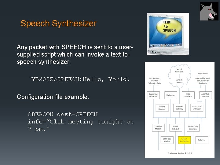 Speech Synthesizer Any packet with SPEECH is sent to a usersupplied script which can
