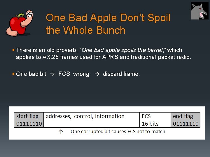 One Bad Apple Don’t Spoil the Whole Bunch § There is an old proverb,