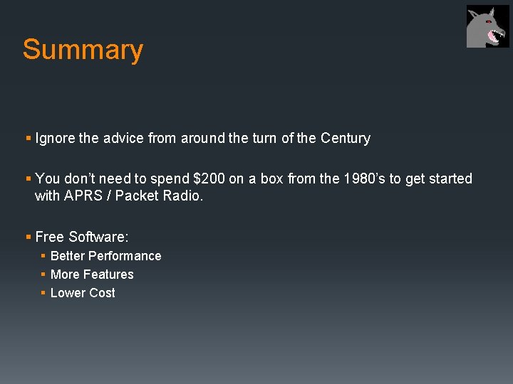 Summary § Ignore the advice from around the turn of the Century § You