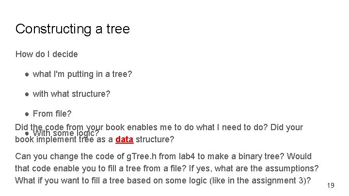 Constructing a tree How do I decide ● what I'm putting in a tree? Constructing a tree How do I decide ● what I'm putting in a tree?