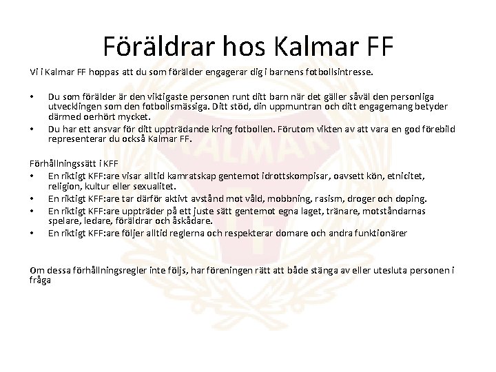 Föräldrar hos Kalmar FF Vi i Kalmar FF hoppas att du som förälder engagerar