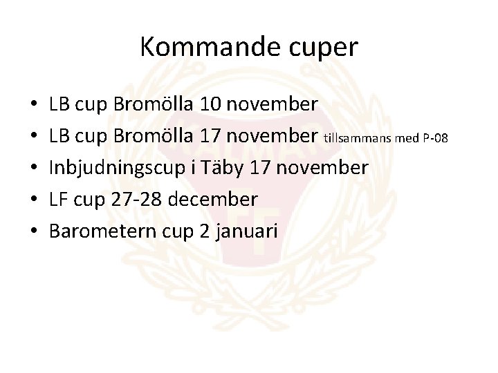 Kommande cuper • • • LB cup Bromölla 10 november LB cup Bromölla 17