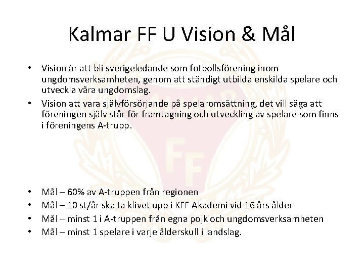 Kalmar FF U Vision & Mål • Vision är att bli sverigeledande som fotbollsförening