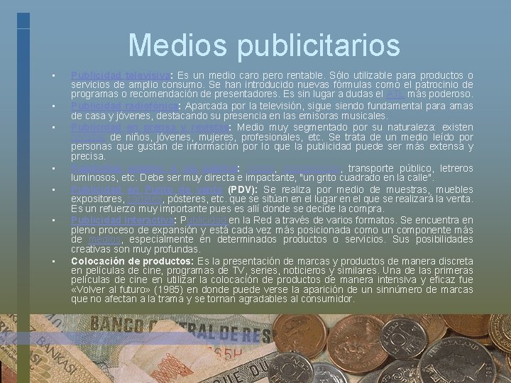 Medios publicitarios • • Publicidad televisiva: Es un medio caro pero rentable. Sólo utilizable