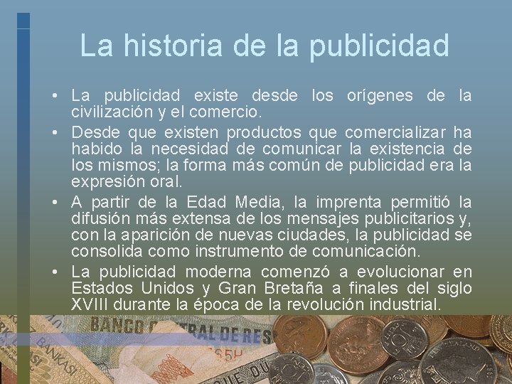 La historia de la publicidad • La publicidad existe desde los orígenes de la