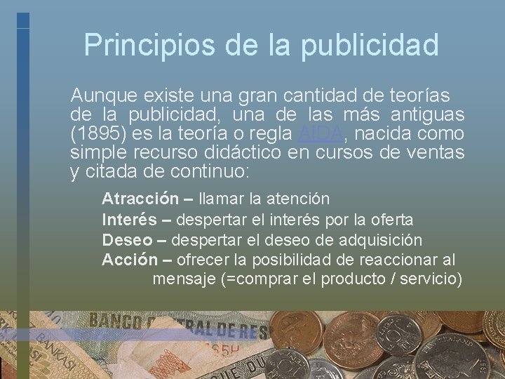 Principios de la publicidad Aunque existe una gran cantidad de teorías de la publicidad,