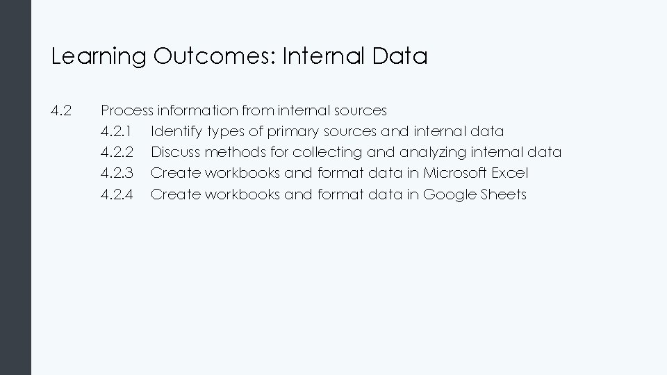 Learning Outcomes: Internal Data 4. 2 Process information from internal sources 4. 2. 1