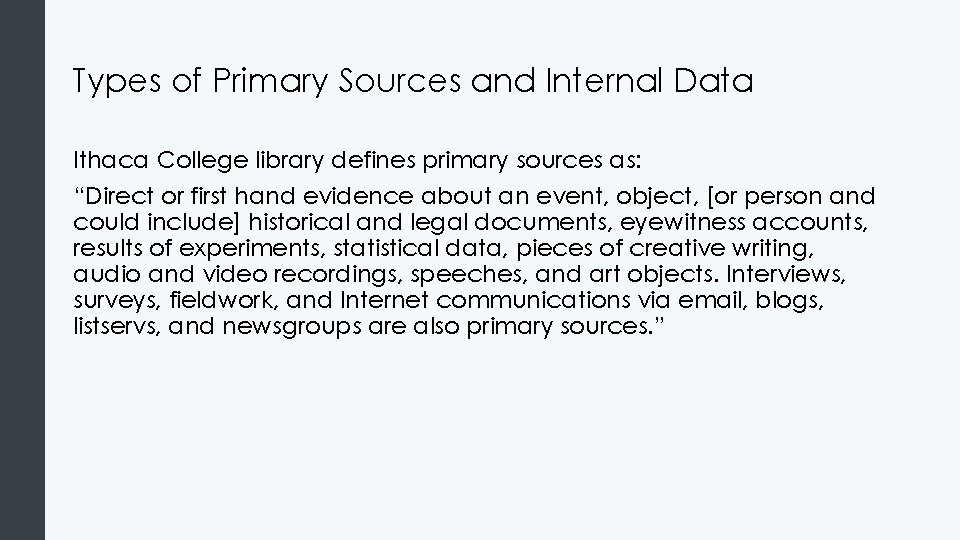 Types of Primary Sources and Internal Data Ithaca College library defines primary sources as: