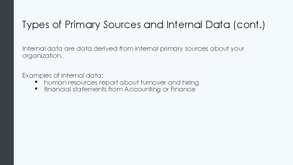 Types of Primary Sources and Internal Data (cont. ) Internal data are data derived